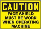 FACE SHIELD MUST BE WORN WHEN OPERATING MACHINE