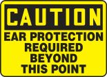 Safety Sign, Header: CAUTION, Legend: CAUTION EAR PROTECTION REQUIRED BEYOND THIS POINT