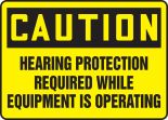 CAUTION HEARING PROTECTION REQUIRED WHILE EQUIPMENT IS OPERATING