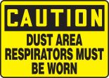 DUST AREA RESPIRATORS MUST BE WORN