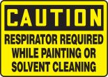 RESPIRATOR REQUIRED WHILE PAINTING OR SOLVENT CLEANING