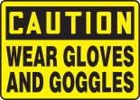 WEAR GLOVES AND GOGGLES