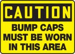 BUMP CAPS MUST BE WORN IN THIS AREA