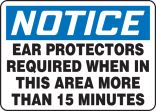 EAR PROTECTORS REQUIRED WHEN IN THIS AREA MORE THAN 15 MINUTES