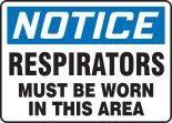 NOTICE RESPIRATORS MUST BE WORN IN THIS AREA