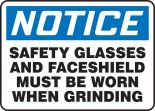 NOTICE SAFETY GLASSES AND FACESHIELD MUST BE WORN WHEN GRINDING