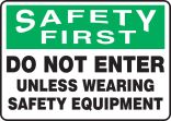 DO NOT ENTER UNLESS WEARING SAFETY EQUIPMENT