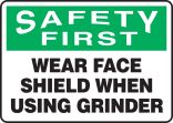 WEAR FACE SHIELD WHEN USING GRINDER