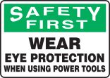 WEAR EYE PROTECTION WHEN USING POWER TOOLS