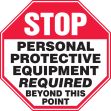 STOP PERSONAL PROTECTIVE EQUIPMENT REQUIRED BEYOND THIS POINT