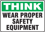 WEAR PROPER SAFETY EQUIPMENT