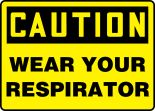 WEAR YOUR RESPIRATOR
