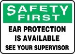 EAR PROTECTION IS AVAILABLE SEE YOUR SUPERVISOR