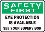 EYE PROTECTION IS AVAILABLE SEE YOUR SUPERVISOR