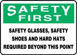 Safety Sign, Header: SAFETY FIRST, Legend: SAFETY GLASSES, SAFETY SHOES AND HARD HATS REQUIRED BEYOND THIS POINT