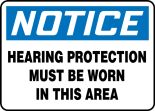 Safety Sign, Header: NOTICE, Legend: HEARING PROTECTION MUST BE WORN IN THIS AREA