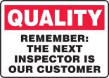 REMEMBER: THE NEXT INSPECTOR IS OUR CUSTOMER
