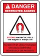 RESTRICTED ACCESS STRONG MAGNETIC FIELD THE MAGNET IS ALWAYS ON! NO ENTRY BY UNAUTHORIZED OR UNACCOMPANIED INDIVIDUALS OR PATIENTS