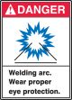 DANGER WELDING ARC WEAR PROPER EYE PROTECTION