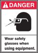 WEAR SAFETY GLASSES WHEN USING EQUIPMENT (W/GRAPHIC)