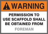 PERMISSION TO USE SCAFFOLD SHALL BE OBTAINED FROM ___
