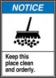 Safety Sign, Header: NOTICE, Legend: KEEP THIS PLACE CLEAN AND ORDERLY (W/GRAPHIC)