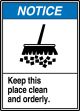 Safety Sign, Header: NOTICE, Legend: KEEP THIS PLACE CLEAN AND ORDERLY (W/GRAPHIC)