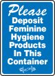 PLEASE DEPOSIT FEMININE HYGIENE PRODUCTS IN THIS CONTAINER
