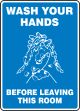 WASH YOUR HANDS BEFORE LEAVING THIS ROOM (W/GRAPHIC)
