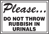 PLEASE ... DO NOT THROW RUBBISH IN URINALS