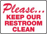 PLEASE ... KEEP OUR RESTROOM CLEAN