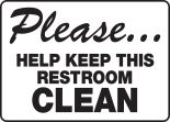 PLEASE ... HELP KEEP THIS RESTROOM CLEAN