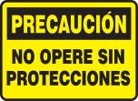 NO OPERE SIN PROTECCIONES