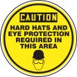 CAUTION HARD HATS AND EYE PROTECTION REQUIRED IN THIS AREA (W/GRAPHIC)