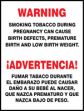 WARNING SMOKING TOBACCO DURING PREGNANCY CAN CAUSE BIRTH DEFECTS, PREMATURE BIRTH AND LOW BIRTH WEIGHT (BILINGUAL SPANISH) (NEVADA)