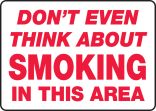 DON'T EVEN THINK ABOUT SMOKING IN THIS AREA