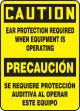 EAR PROTECTION REQUIRED WHEN EQUIPMENT IS OPERATING (BILINGUAL)