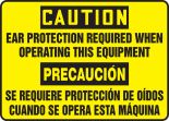 EAR PROTECTION REQUIRED WHEN OPERATING THIS EQUIPMENT (BILINGUAL)