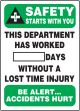 SAFETY STARTS WITH YOUR THIS DEPARTMENT HAS WORKED #### DAYS WITHOUT A LOST TIME INJURY BE ALERT ... ACCIDENTS HURT