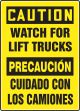 CAUTION WATCH FOR LIFT TRUCKS <BR> PRECAUCION CUIDADO CON LOS CAMIONES