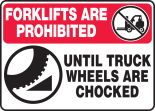 FORKLIFTS ARE PROHIBITED UNTIL TRUCK WHEELS ARE CHOCKED