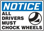 ALL DRIVERS MUST CHOCK WHEELS (W/GRAPHIC)