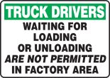 TRUCK DRIVERS WAITING FOR LOADING OR UNLOADING ARE NOT PERMITTED IN FACTORY AREA