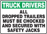 TRUCK DRIVERS ALL DROPPED TRAILERS MUST BE CHOCKED AND SECURED WITH SAFETY JACKS