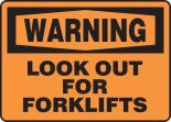 LOOK OUT FOR FORKLIFTS