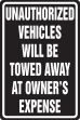UNAUTHORIZED VEHICLES WILL BE TOWED AWAY AT OWNER'S EXPENSE