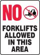 NO FORKLIFTS ALLOWED IN THIS AREA