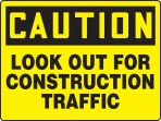 LOOK OUT FOR CONSTRUCTION TRAFFIC
