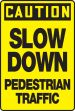 SLOW DOWN PEDESTRIAN TRAFFIC