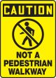 NOT A PEDESTRIAN WALKWAY (W/GRAPHIC)